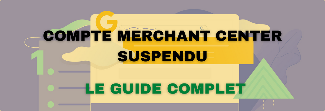 Compte Merchant Center suspendu : Le Guide Complet